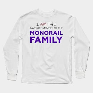 Favorite Member of the Monorail Family Long Sleeve T-Shirt